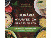 Livro - Culinária Ayurvédica para o Seu Dia a Dia Livro - Culinária Ayurvédica para o Seu Dia a Dia